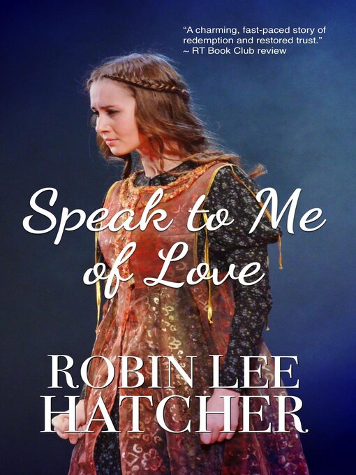 Title details for Speak to Me of Love by Robin Lee Hatcher - Wait list